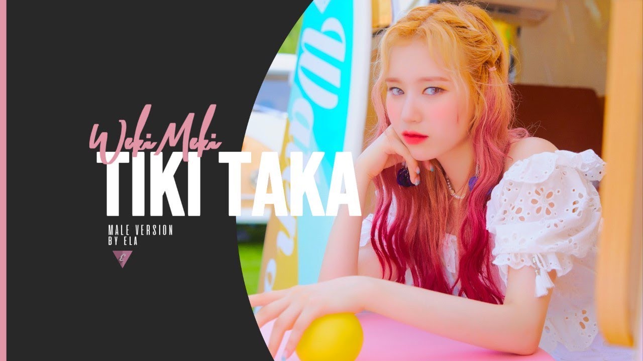 MALE VERSION | WEKI MEKI - Tiki Taka