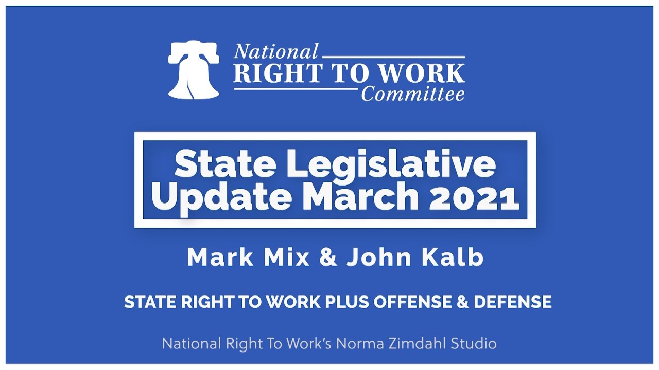 National Right To Work Committee: March 2021State Legislative Update
