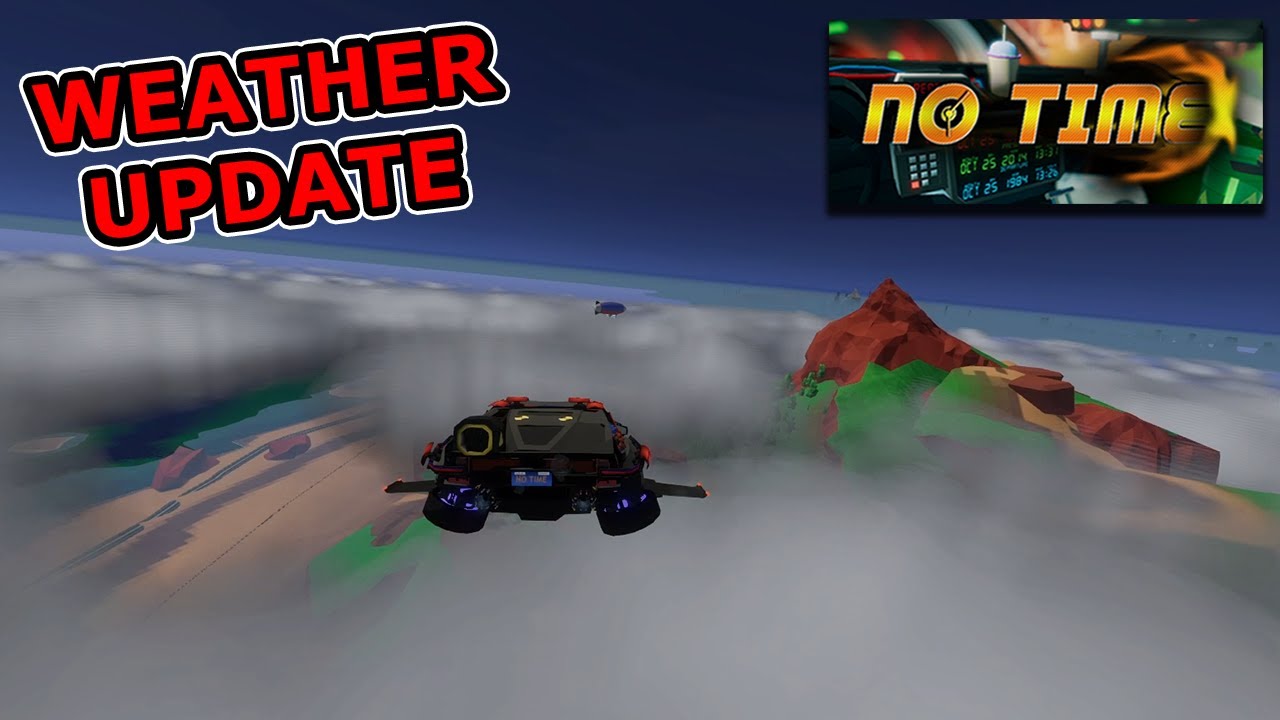 DYNAMIC WEATHER UPDATE! | No Time (Full Game) Ep. 43