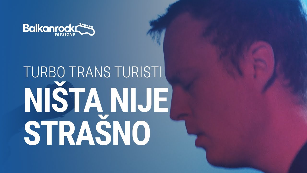Turbo Trans Turisti - Ništa nije strašno / @Balkanrock Sessions