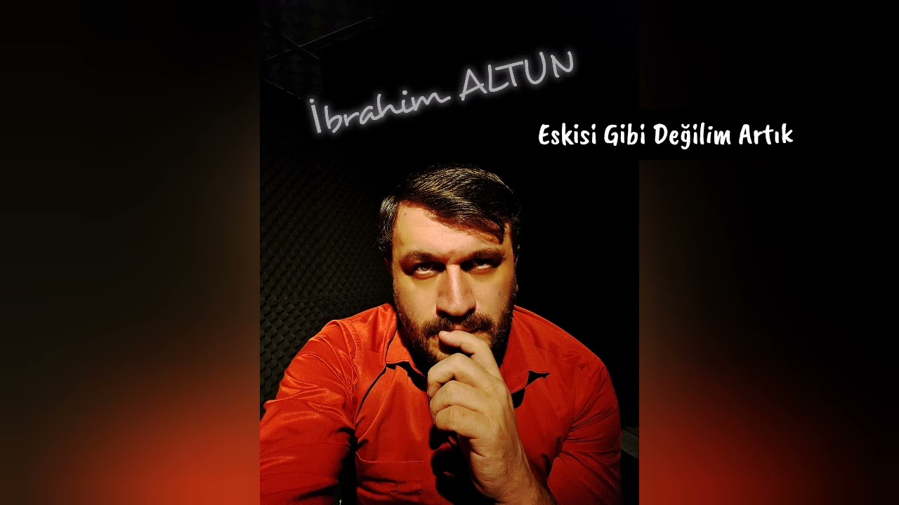 İbrahim ALTUN  - Eskisi Gibi Değilim Artık  - 2025 Yeniii
