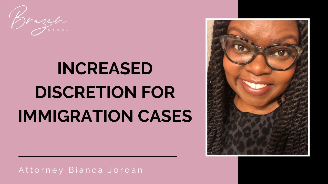 More Discretion in Immigration Cases | Immigration Lawyer