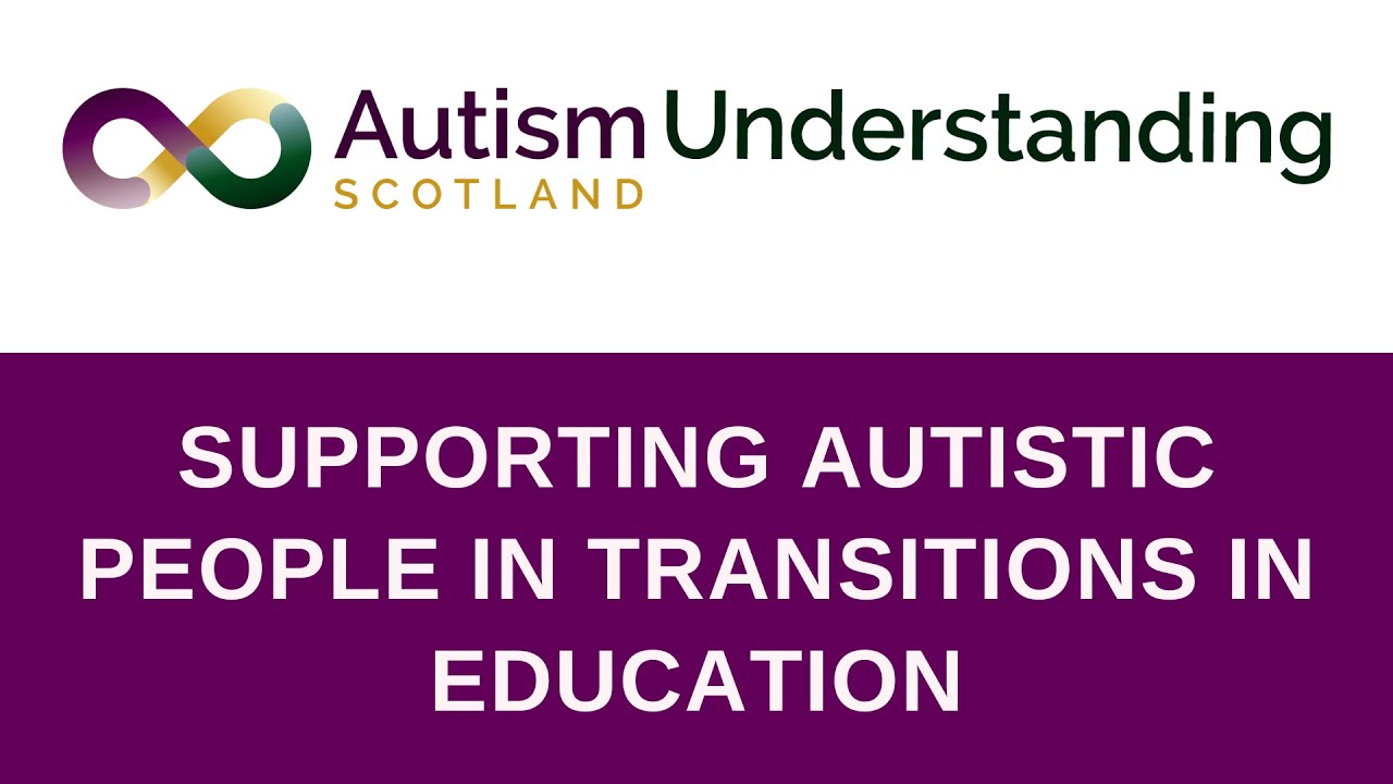 Supporting Autistic People in Transitions In Education