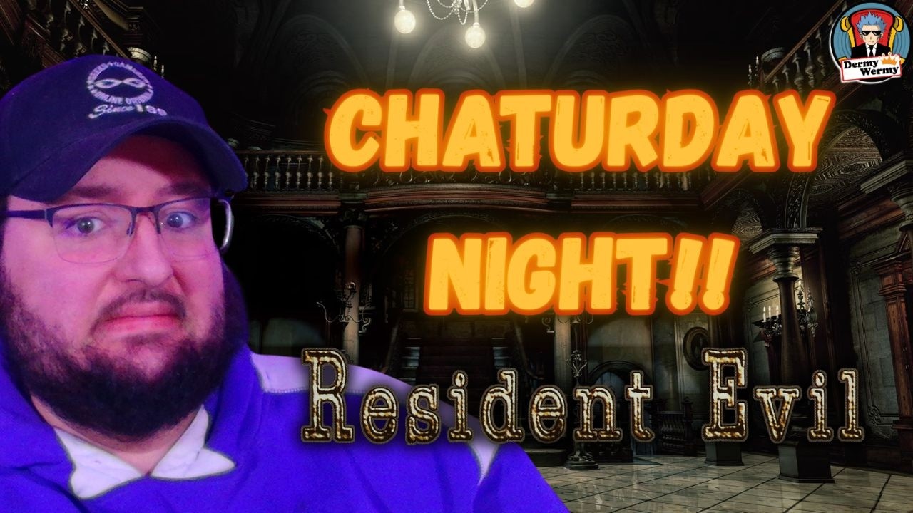 Chaturday Night!! Continuing Resident Evil! F*CK THEM BIRDS!!!