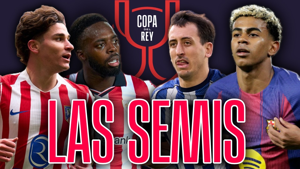 PREVIA DE LAS SEMIS DE COPA DEL REY 2025/26