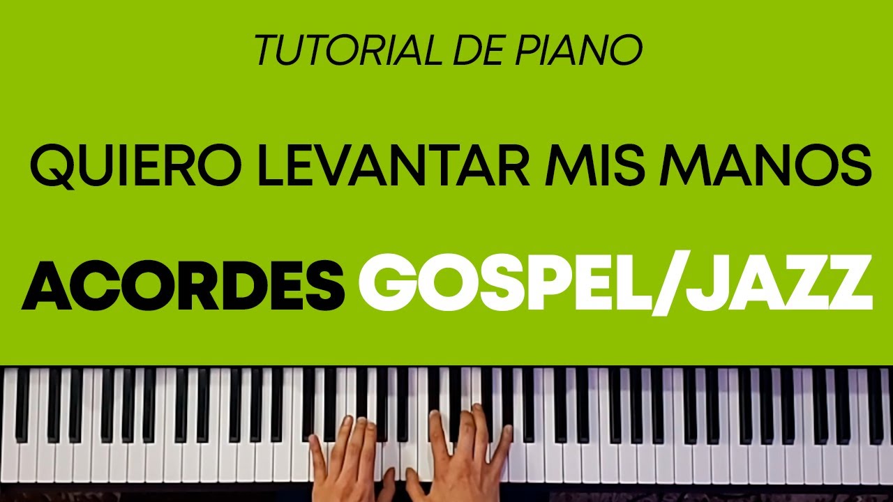 🔥 Quiero Levantar mis manos| Acordes JAZZ/GOSPEL | Tutorial de Piano | Armonía AVANZADA GOSPEL
