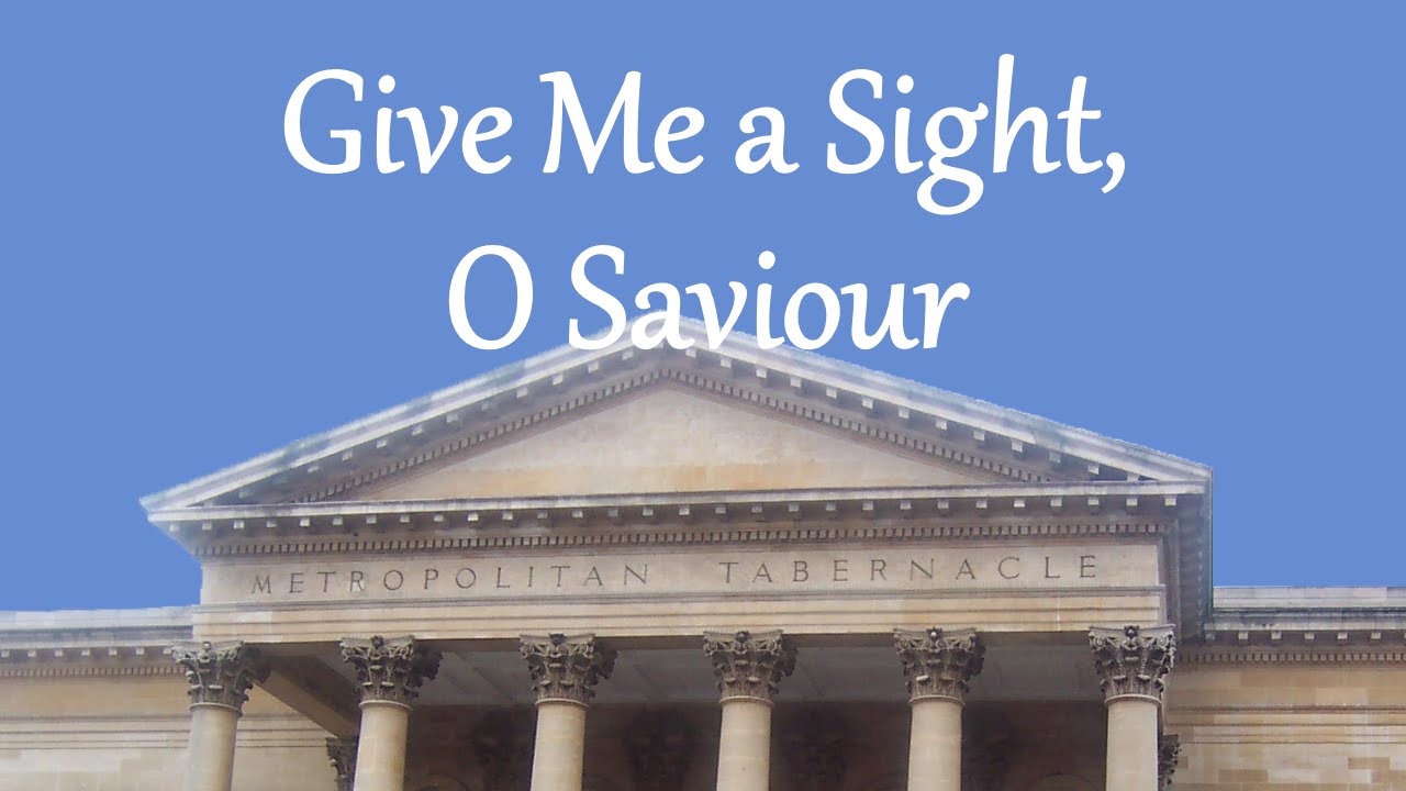 Give Me a Sight, O Saviour