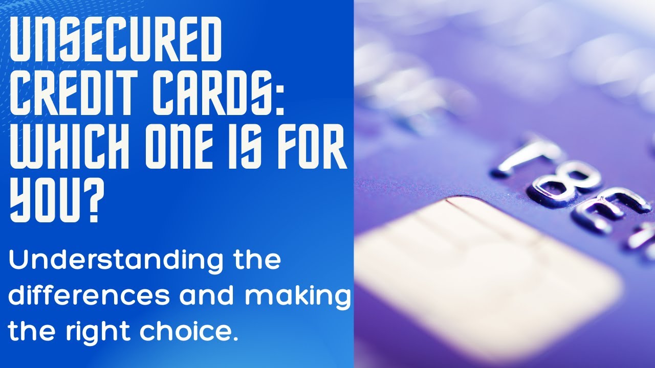 Secured vs Unsecured Credit Cards: Which is Right for You?