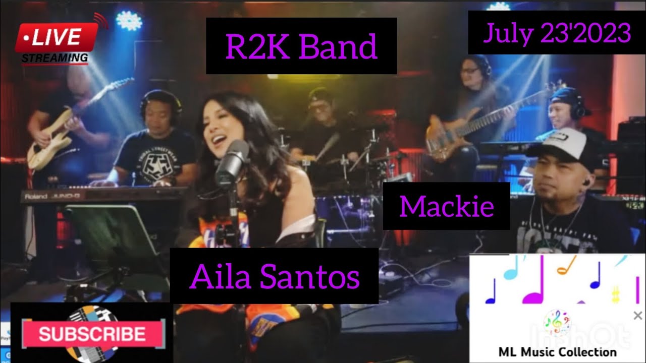 AILA SANTOS | MACKIE | R2K BAND - LIVE STEAMING JULY 23'2023