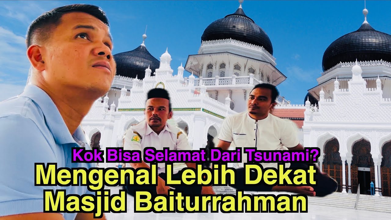 Ke Unik kan Masjid Baiturrahman Sejarah & Kenapa Bisa Selamat Dari Tsunami