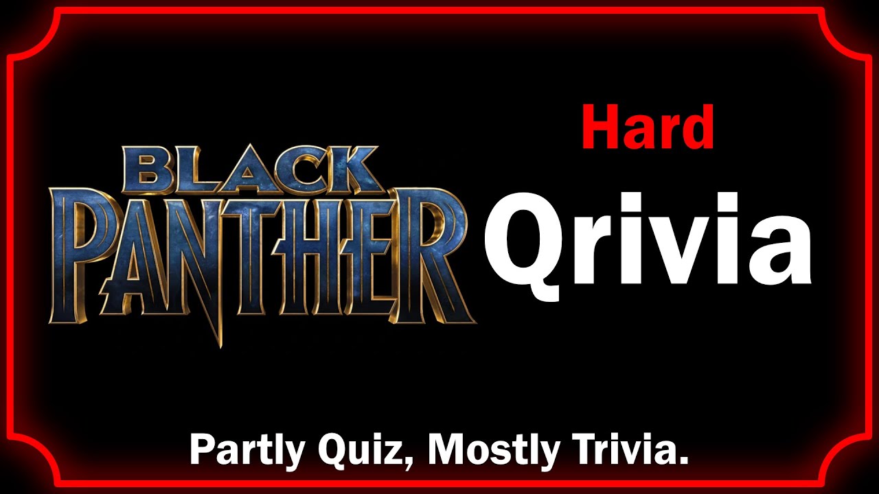 Qrivia! Black Panther - 10 Hard Questions!