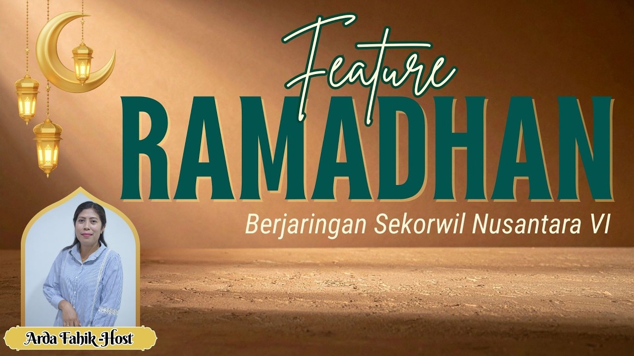 FEATURE KISAH RAMADHAN | SENIN, 02 MARET 2025