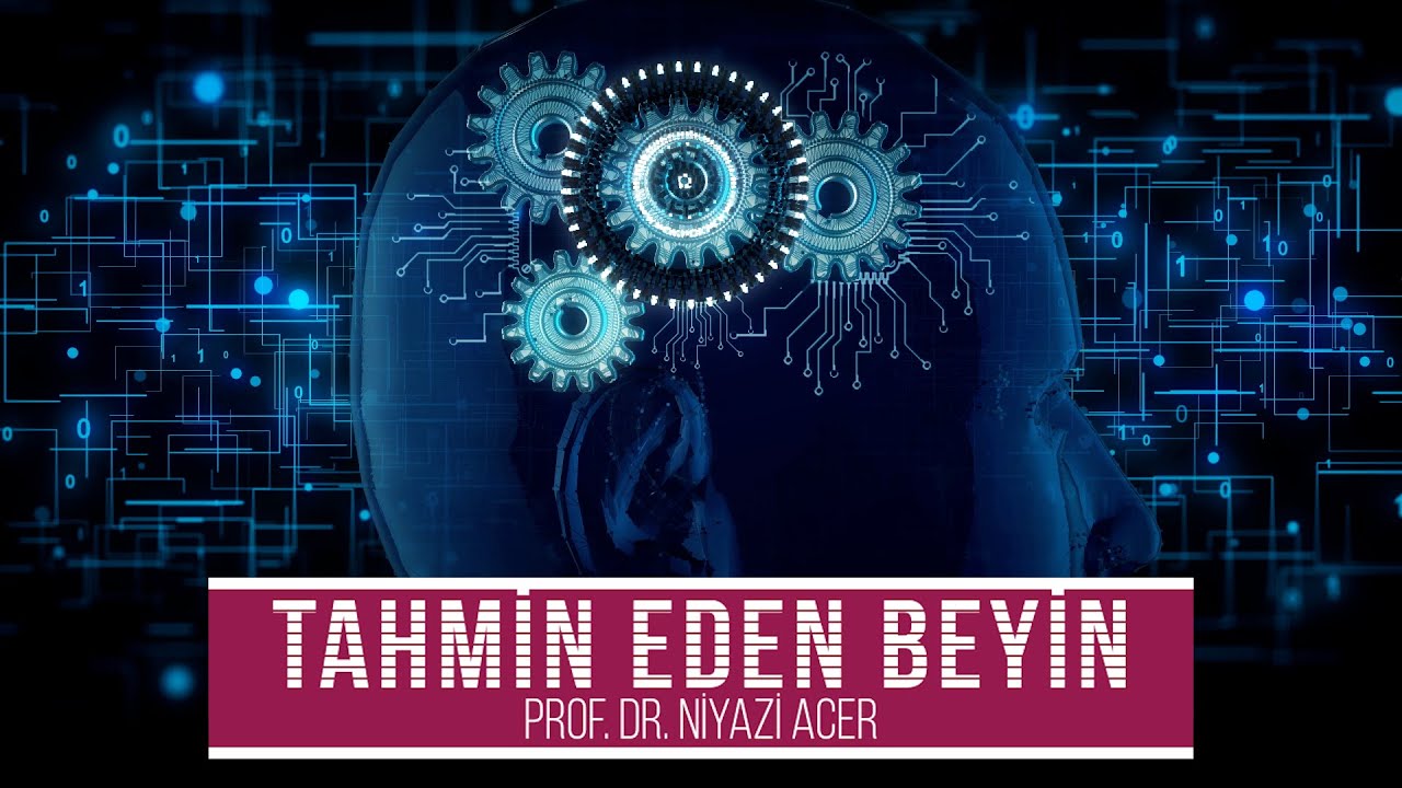 Tahmin Eden Beyin - Prof.Dr. Niyazi Acer