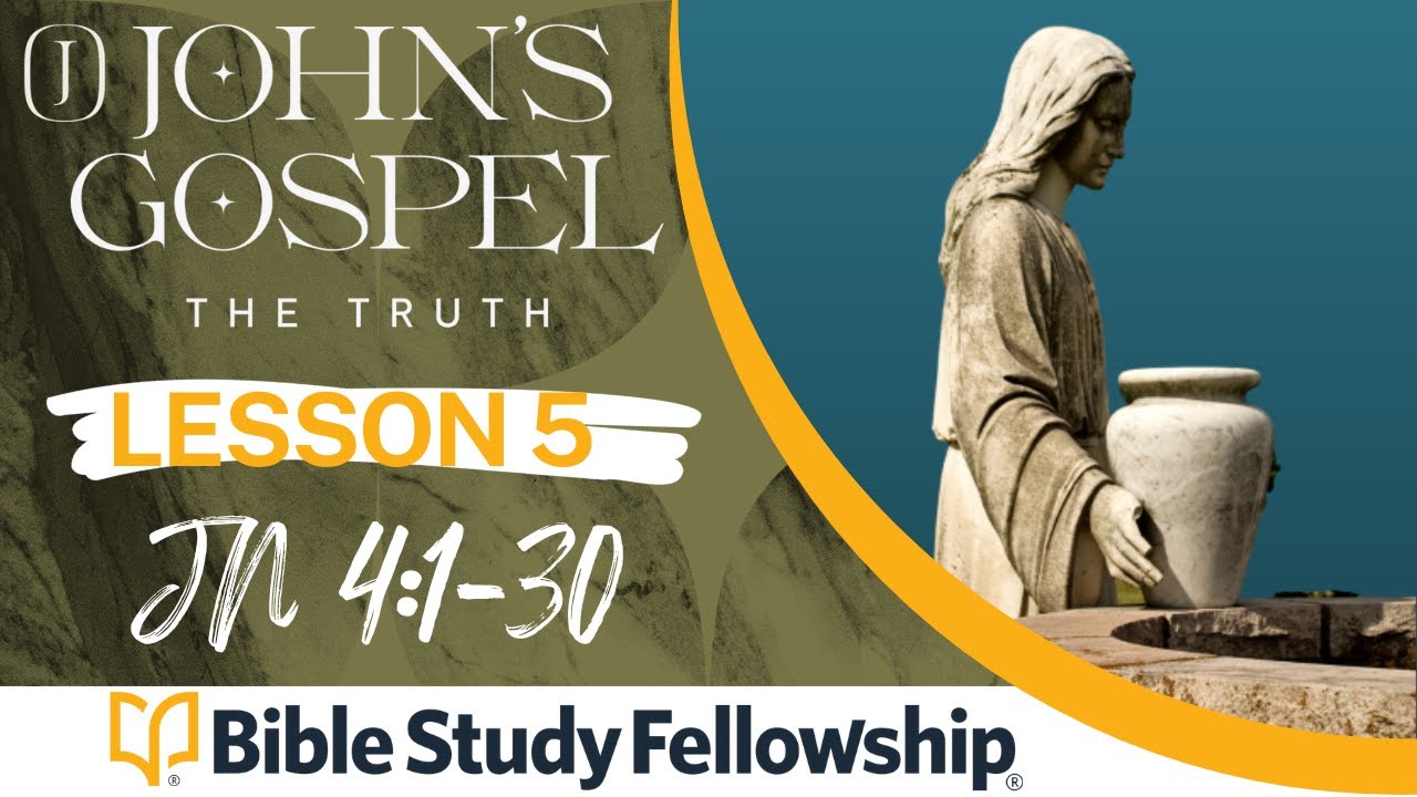 BSF - John - Lesson 5 - Jn 4:1-30