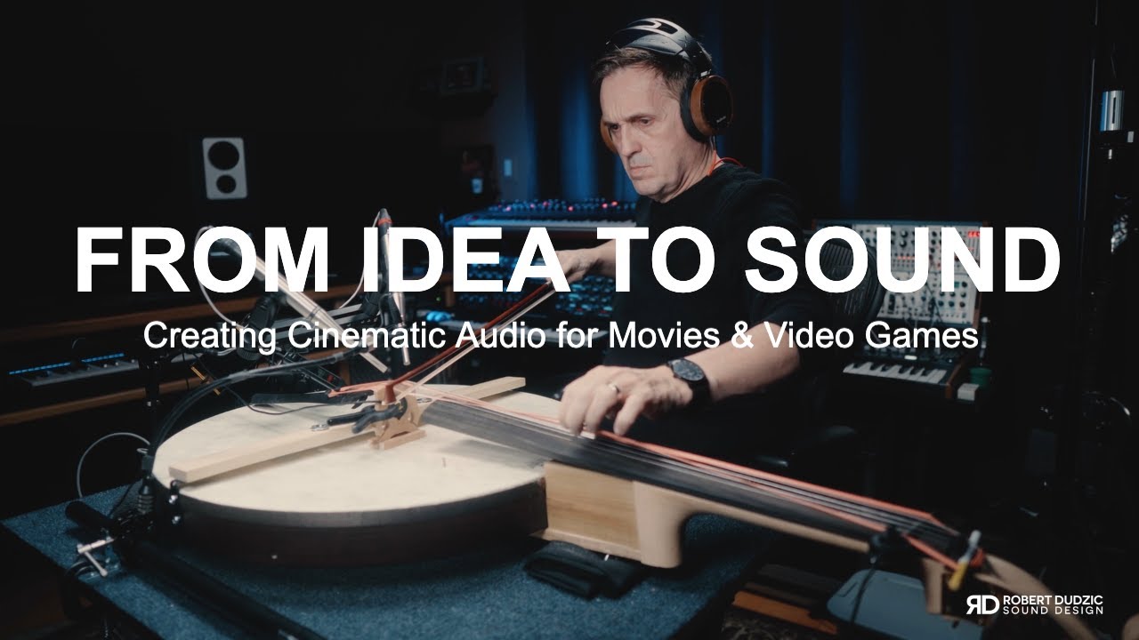 From Idea to Sound Creating Cinematic Audio for Movies & Video Games