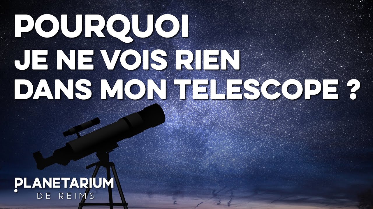 🪐 Pourquoi je ne vois rien dans mon télescope ?