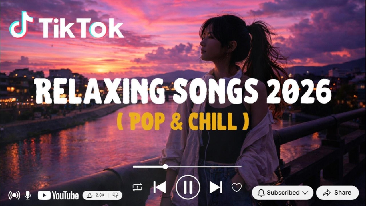 Relaxing Songs 2026 ( Pop & Chill )