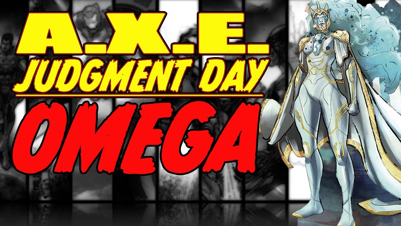 A.X.E.: JUDGMENT DAY || OMEGA || (one-shot, 2022)