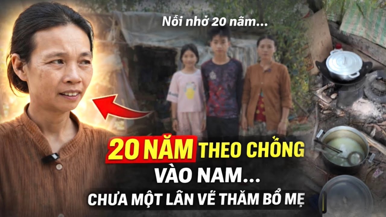 20 NĂM THEO CHỒNG VÀO NAM…CHƯA MỘT LẦN VỀ THĂM BỐ MẸ