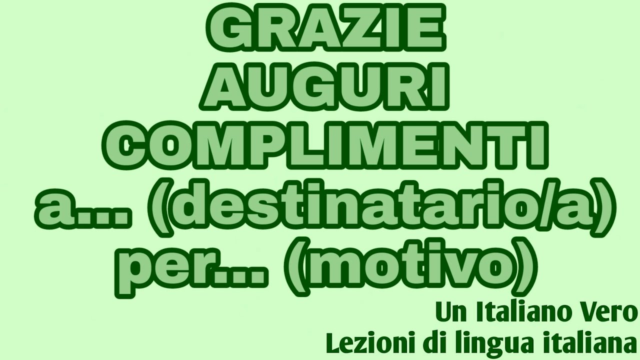🚗 Grazie/Auguri/Complimenti A... (destinatario), PER (motivo) | UIV #linguaitaliana