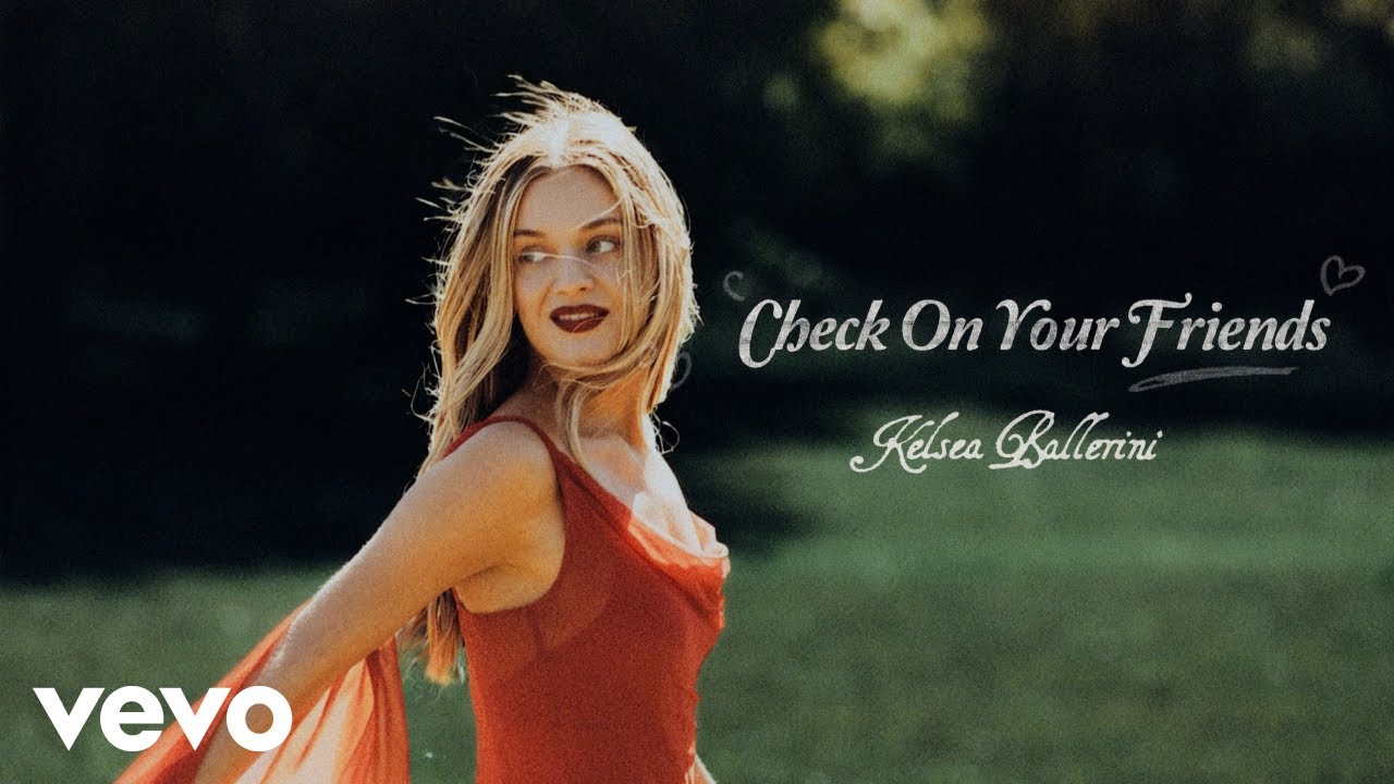 Kelsea Ballerini - Check On Your Friends (Official Lyric Video)