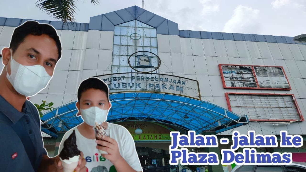JALAN- JALAN KE PLAZA DELIMAS LUBUK PAKAM #travel #papaandrew #plazadelimas #lubukpakam