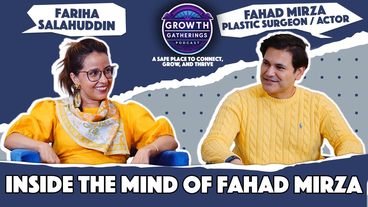 Actor, Sculptor, Surgeon: The Many Lives of Fahad Mirza | Growth Gatherings by Fariha Salahuddin Ep8