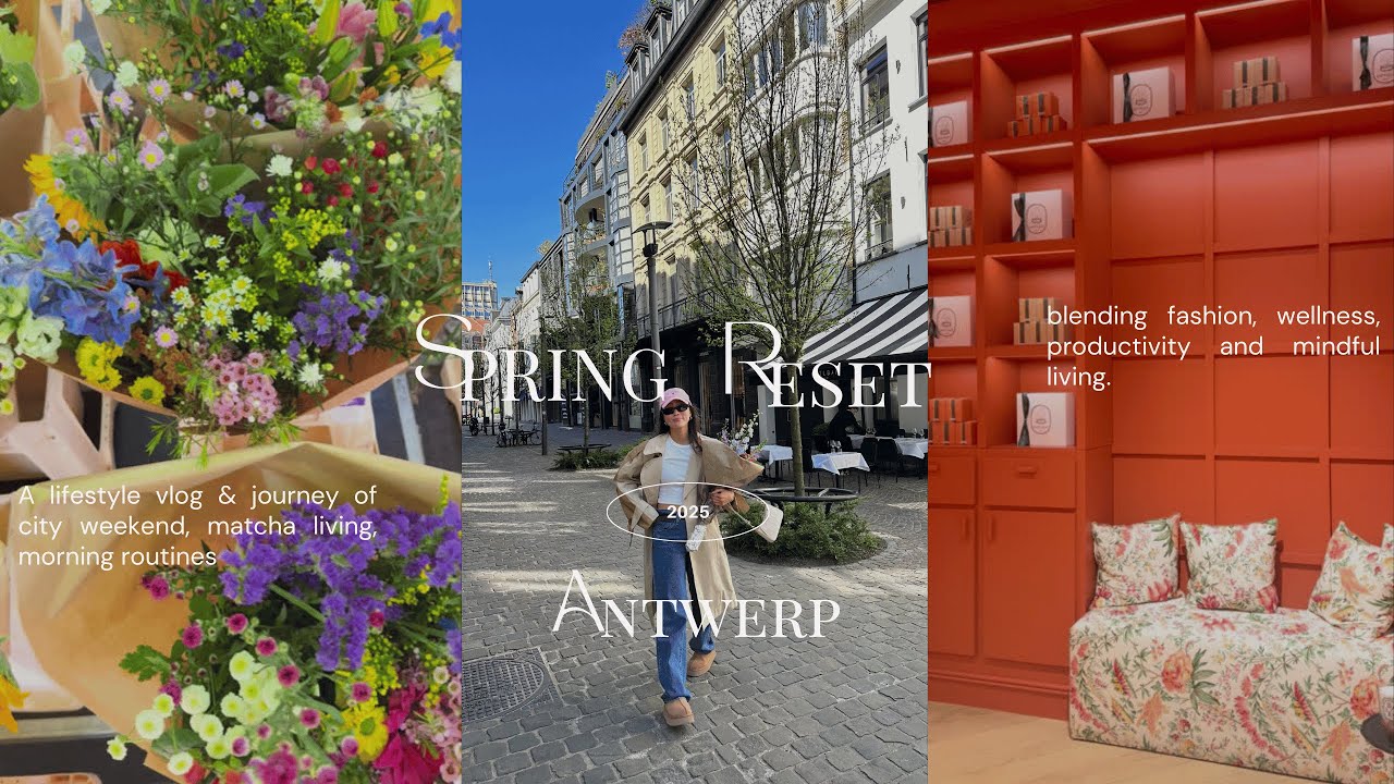 VLOG // Spring Weekend Reset 🌿 Productive Morning Routine + Matcha + Wellness + Market | Antwerp