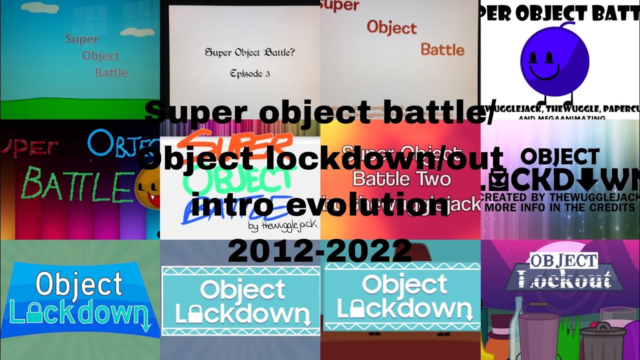 Super object battle/object  lockdown/out intro evolution 2012-2022