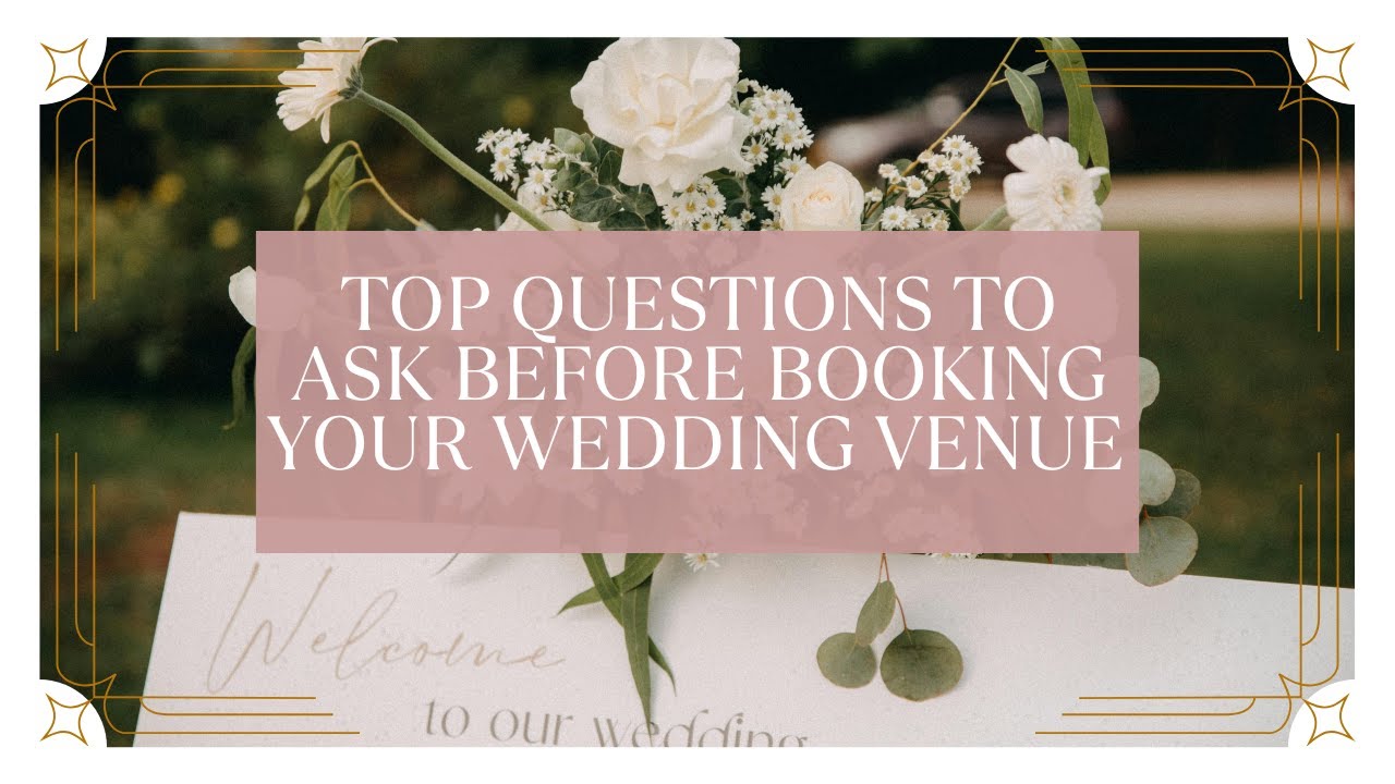Top Questions to Ask Before Booking Your Wedding Venue | Wedding Planning Tips for Brides
