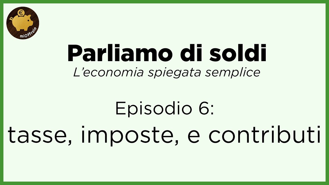 Tasse, imposte, e contributi - Episodio 6