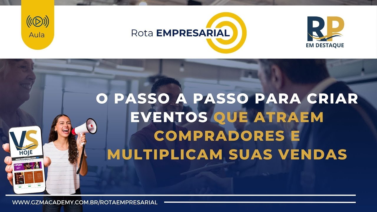 O Passo a Passo Para Criar Eventos que Atraem Compradores e Multiplicam suas Vendas