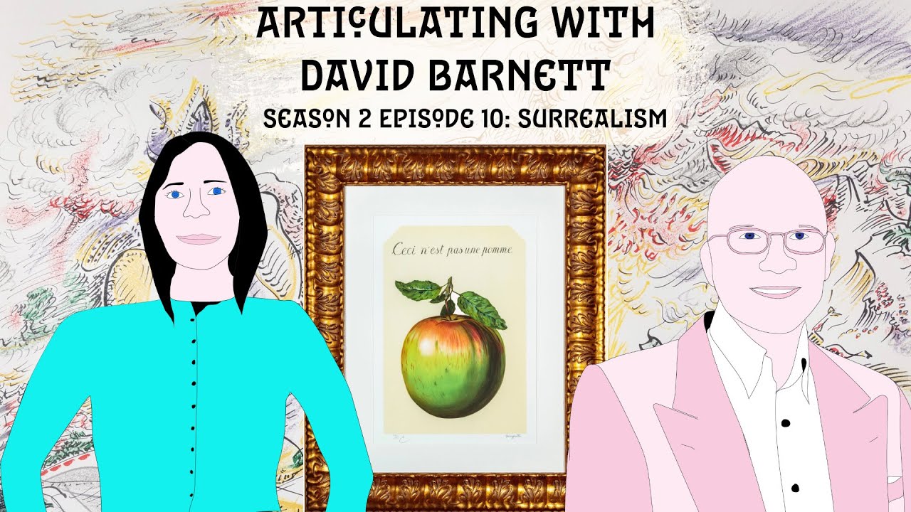 ARTiculating with David Barnett - Season 2 Episode 10: Surrealism