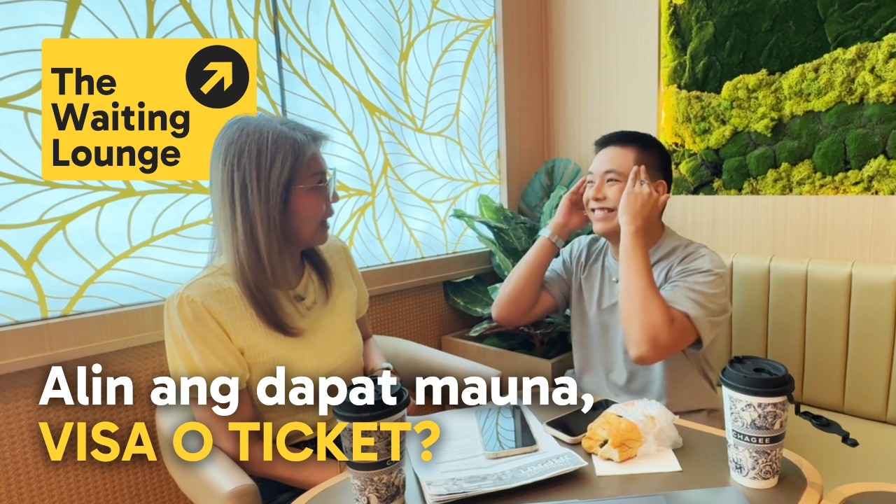 Alin ang dapat mauna, VISA O TICKET? - The Waiting Lounge