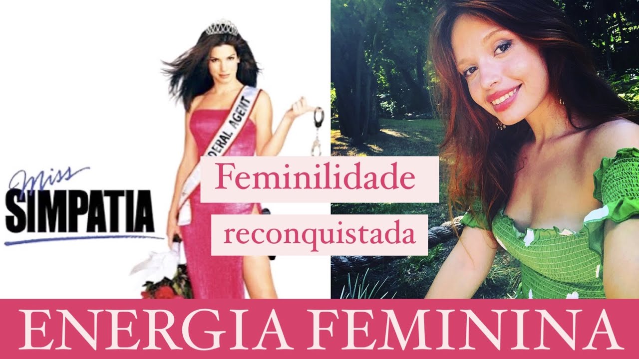 FEMINILIDADE: O QUE EU APRENDI COM O FILME MISS SIMPATIA!