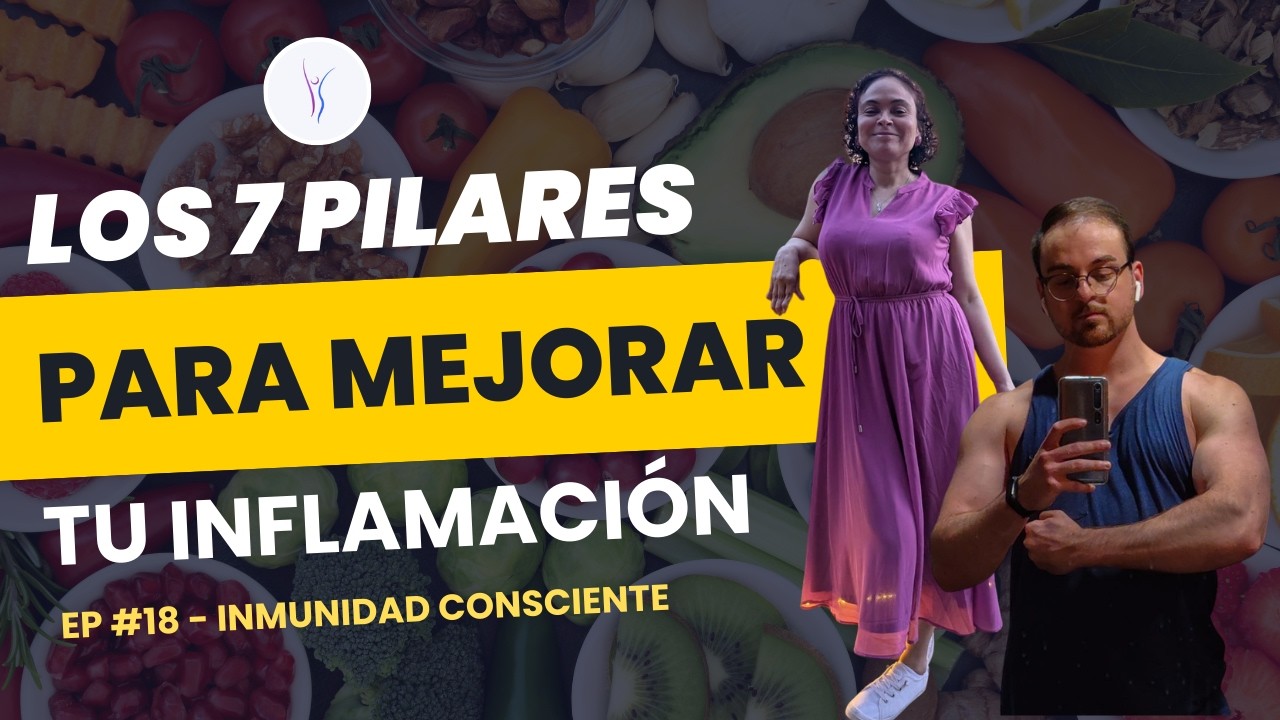 Inmunidad Consciente Ep. 18: Los 7 PILARES para MEJORAR tu inflamación 💪🏻