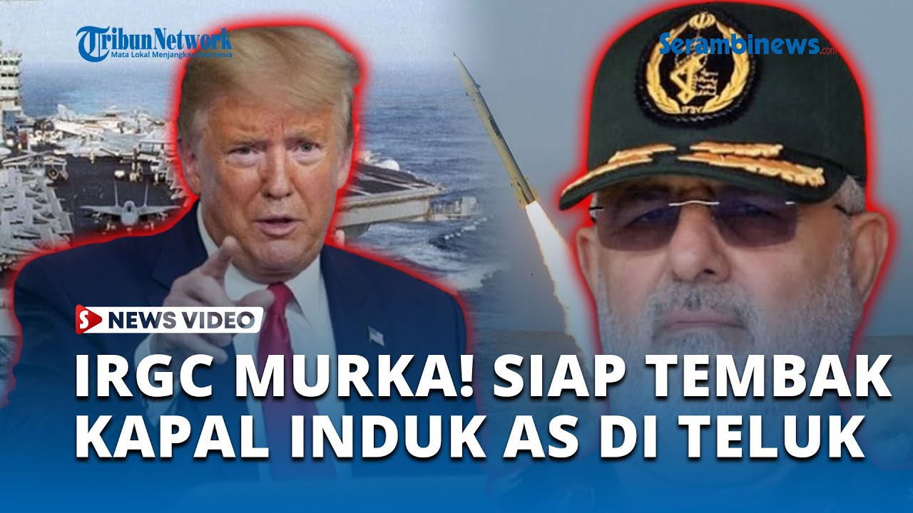 Iran Murka! Jenderal IRGC Siap Hujani Serangan Usai Trump Kirim Kapal Induk ke Teluk