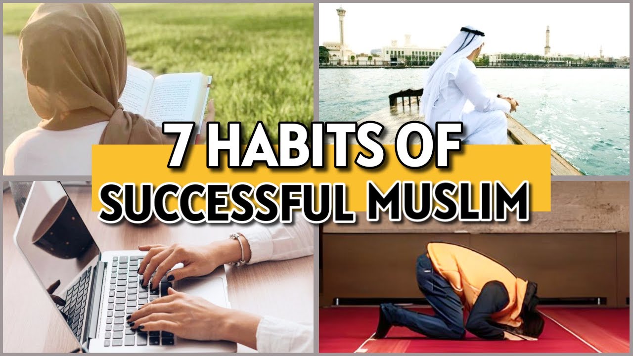 7 Habits Of Highly Effective Muslims | 7 Habits Of Highly Effective People | Islamic Motivation