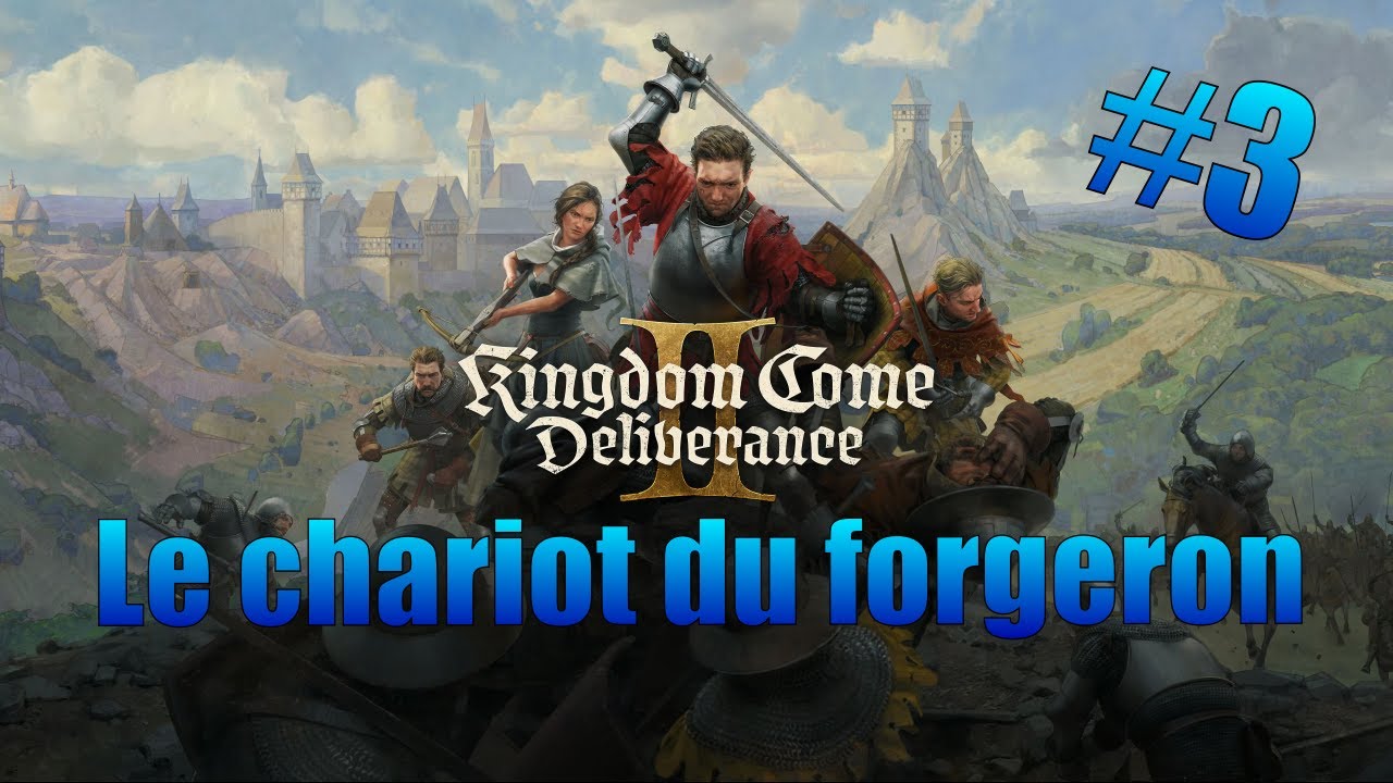LE CHARIOT DU FORGERON | KINGDOM COME : DELIVERANCE 2 #3