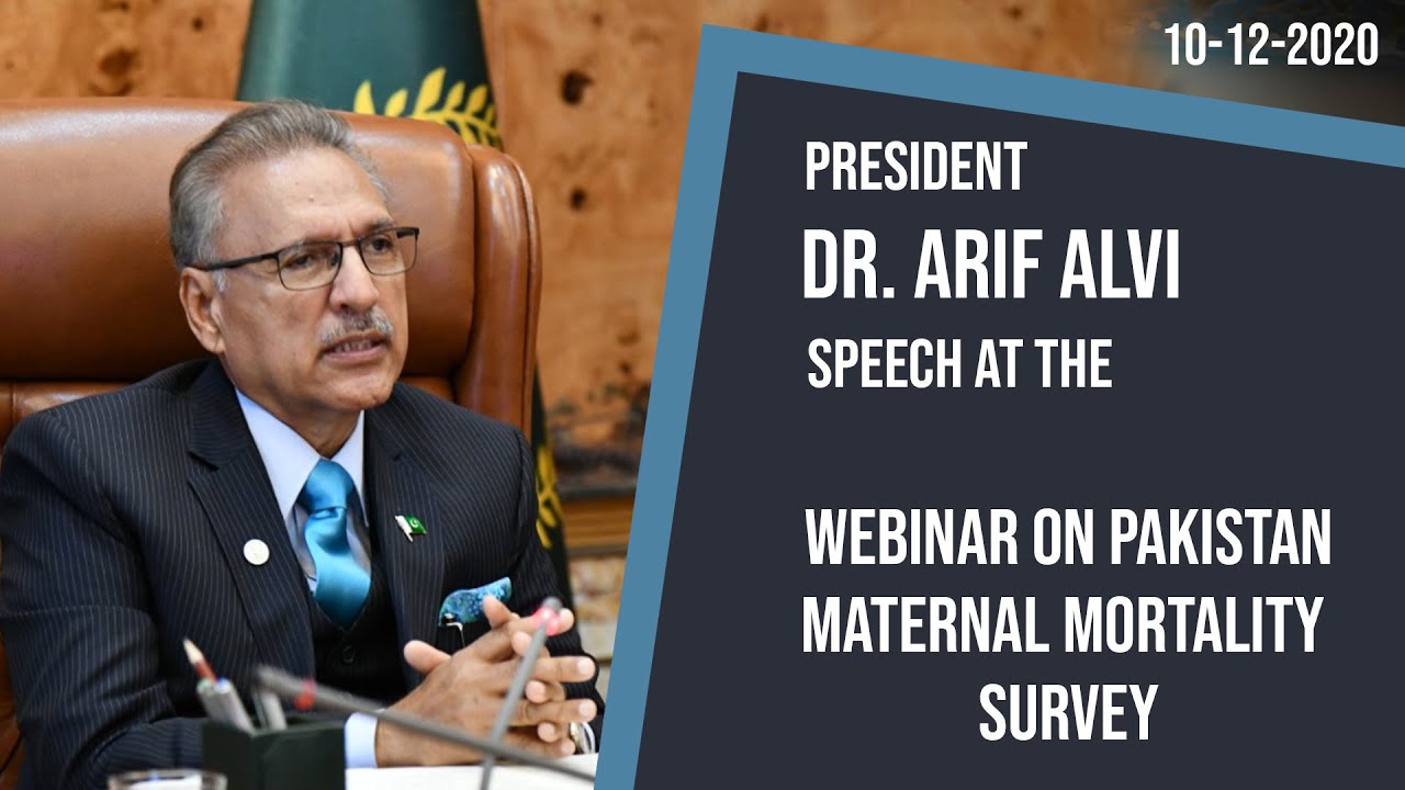 President Dr. Arif Alvi speech at Webinar on Pakistan Maternal Mortality Survey