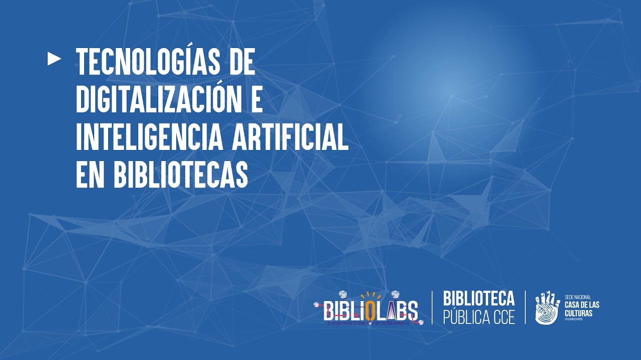 BiblioLabs | Tecnologías de digitalización e inteligencia artificial en bibliotecas | Día 02