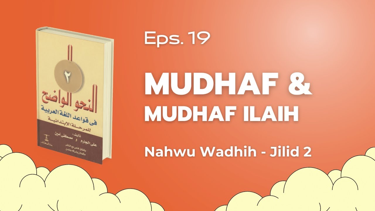 Eps. 19 : Mudhaf & Mudhaf Ilaih - Nahwu Wadhih jilid 2