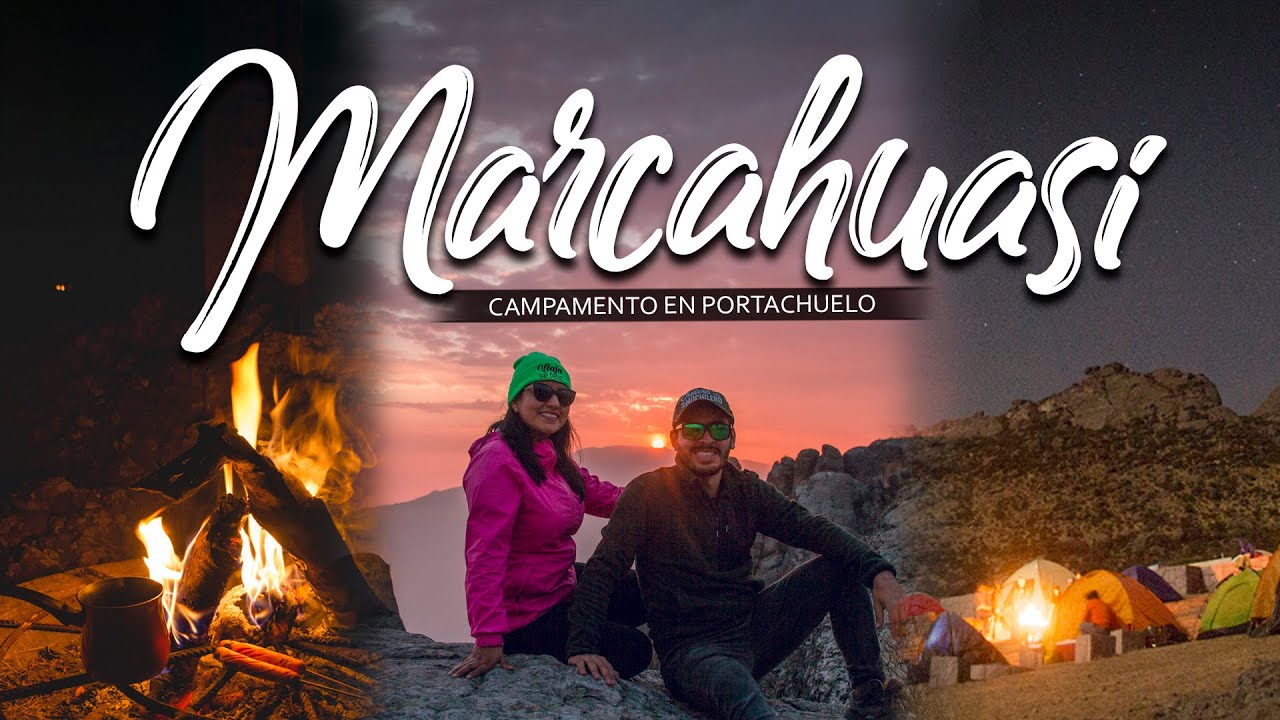 MARCAHUASI 2021🏕️🔥 CAMPAMENTO en PORTACHUELO  | COMO llegar SIN TOUR