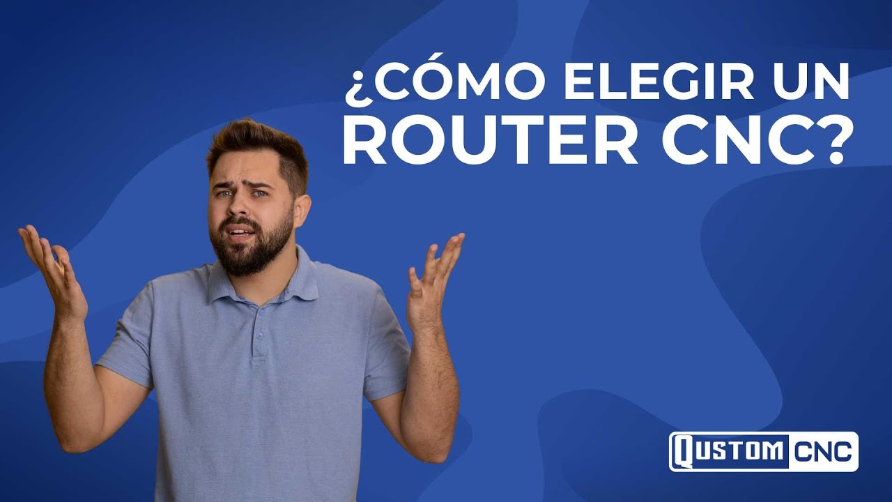 &iquest;C&oacute;mo elegir que Router CNC comprar? &iquest;Qu&eacute; cosas debo revisar al elegir un Router CNC? - Qustom CNC