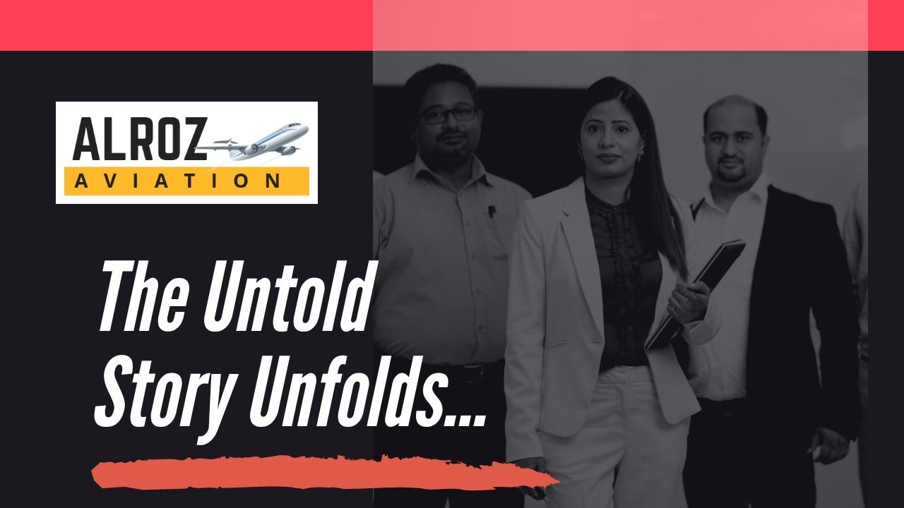 Alroz Aviation's The Untold Story Unfolds...