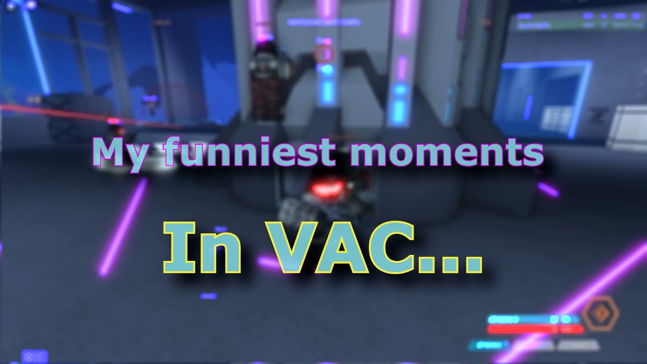 My Funniest Moments in VAC: Part 1