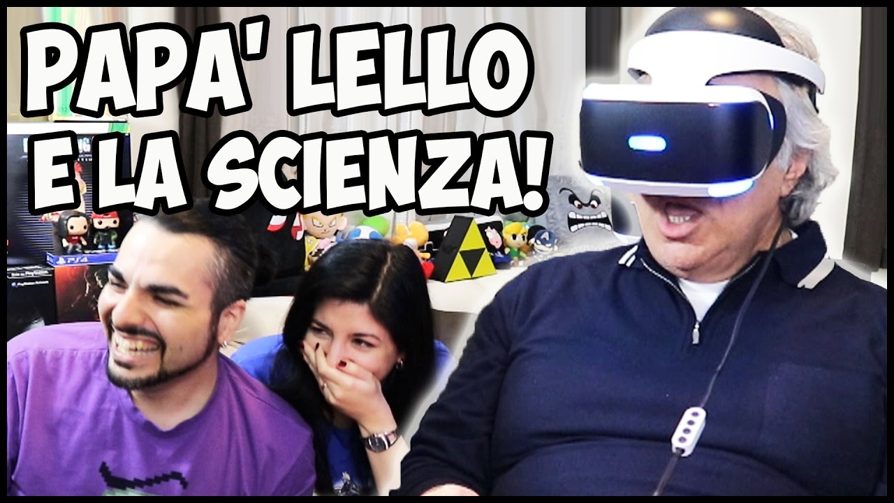 MIO PADRE RITORNA SULLA REALTÀ VIRTUALE E LA SCIENZA!