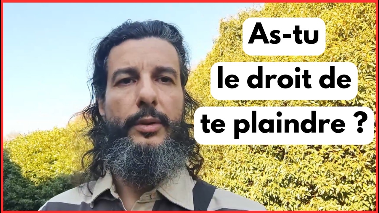 As-tu le droit de te plaindre ?