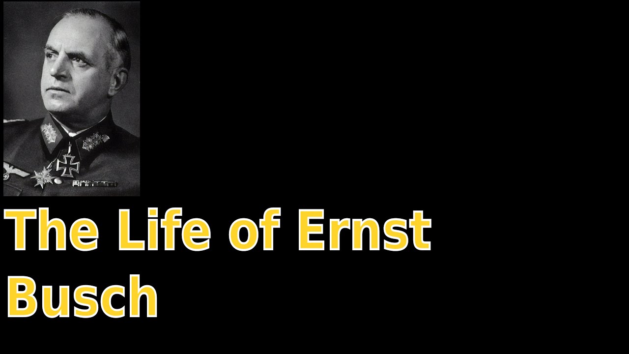 The Life of Ernst Busch