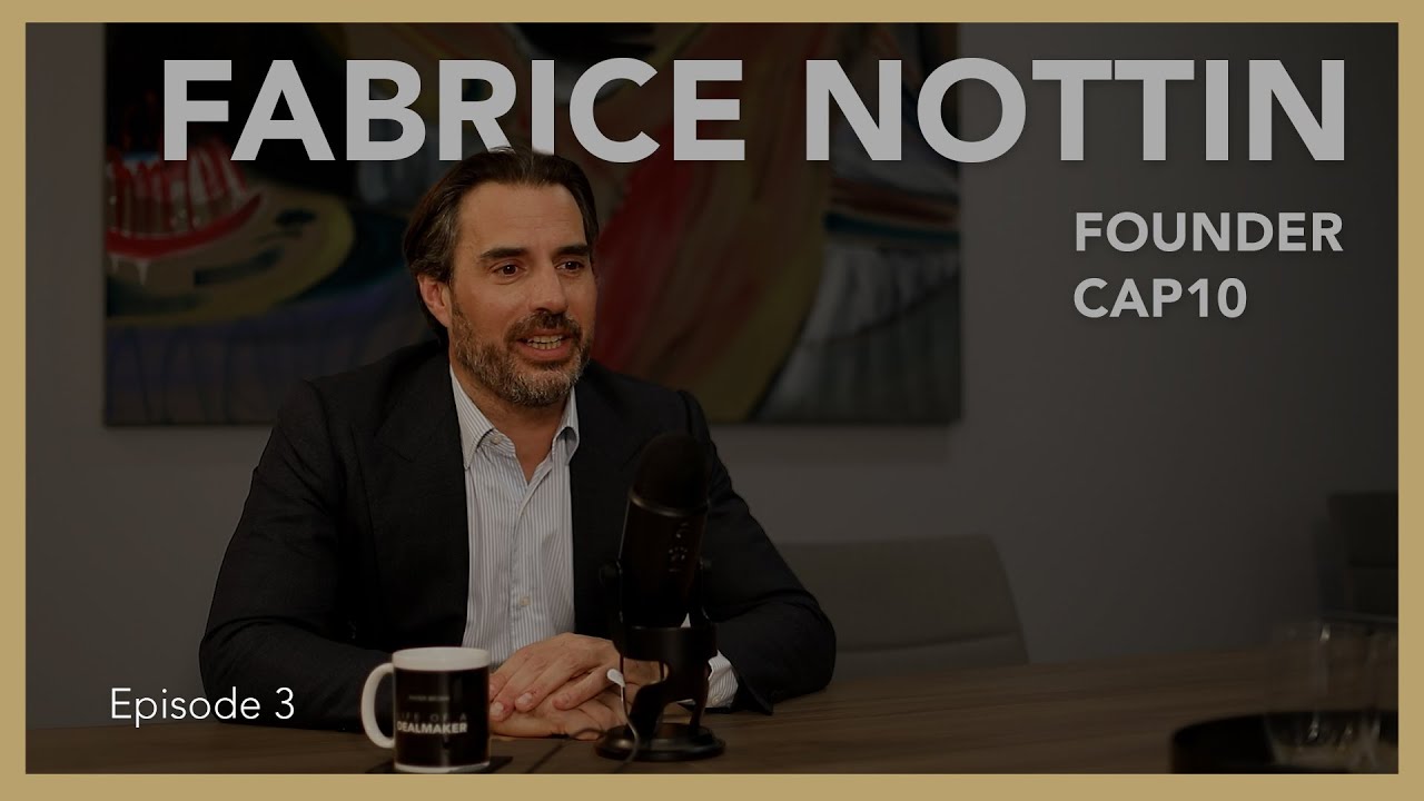 Fabrice Nottin: Cap10 Partners | Life of a Dealmaker Podcast